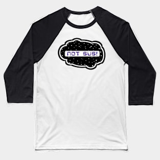 Purple Not Sus! (Variant - Other colors in collection in shop) Baseball T-Shirt